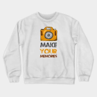 Make your memories Crewneck Sweatshirt